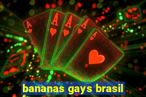 bananas gays brasil